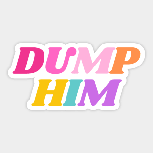 Dump Him Sticker